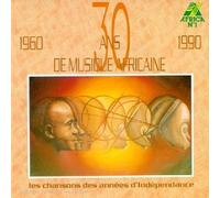 30 Ans De Musique Africane: 1960;1990;Les Chansons Des Annees D'independance