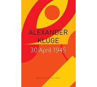 30 April 1945: The Day Hitler Shot Himself and Germany’s Integration with the West Began (The Seagull Library of German Literature)