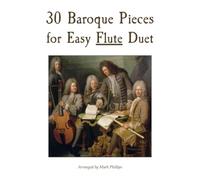 30 Baroque Pieces for Easy Flute Duet (Flute Duet Anthology Series)