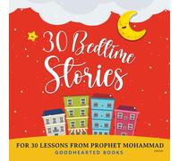 30 Bedtime Stories for 30 Lessons from Prophet Mohammad: (Islamic books for kids)