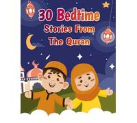 30 Bedtime Stories From the Quran: Stories for 30 Nights-Getting to Know & Love the Islam (Islamic books for kids)