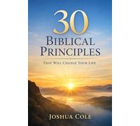 30 Biblical Principles That Will Change Your Life