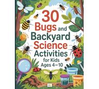 30 Bugs & Backyard Science Activities for Kids ages 4-10: A Kids’ Insect and Nature Science Coloring & Activity Book with Observation Journals, Fun ... and More! (EduColor Discovery Workbooks)