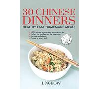 30 Chinese Dinners: Healthy Easy Homemade Meals