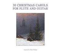 30 Christmas Carols for Flute and Guitar (Flute and Guitar Anthology Series)