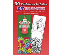 30 Christmas to Color DIY Bookmarks: Christmas Theme with Floral and Mandala Coloring Bookmarks