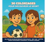 30 coloriages pour découvrir le sport: un livre de coloriage éducatif pour enfants - dès 4 ans - avec des sports populaires et originaux. 30 dessins ... padel, skateboard, karaté, tennis, ...)