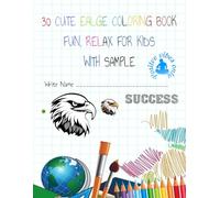 30 CUTE EAGLE COLORING BOOK:FUN, RELAX FOR KIDS WITH SAMPLE