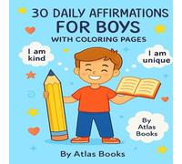 30 Daily Affirmations for Boys - With Coloring Pages: A fun and empowering journey for kids aged 4-8