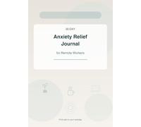 30-Day Anxiety Relief Journal for Remote Workers: Prompts, experiments, and room to figure things out.