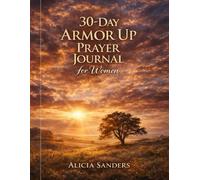 30-Day Armor Up Prayer Journal for Christian Moms: A Simple Daily Prayer & Reflection Workbook Based on the Armor of God