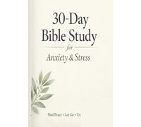 30-Day Bible Study for Anxiety & Stress: A Christian Devotional for Finding Peace, Letting Go, and Trusting God Daily