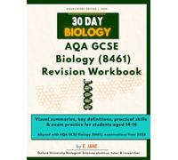 30 Day Biology: Complete AQA GCSE Biology Revision Workbook (8461): Visual summaries, key definitions, practical skills & exam-style questions for AQA GCSE Biology