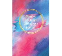 30 Day Blogging Challenge Companion Planner: Map Your Way To Business Blogging Success