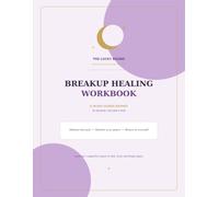 30-Day Breakup Healing Workbook: A Guided Journal with Daily Prompts, Affirmations & Self-Love Exercises to Heal, Let Go and Move Forward