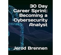 30 Day Career Sprint: Becoming a Cybersecurity Analyst (Simplifying Cybersecurity)