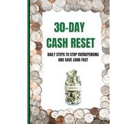 30-Day Cash Reset: Daily Steps to Stop Overspending and Save $500 Fast
