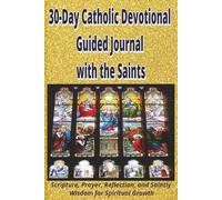 30-Day Catholic Devotional Guided Journal with the Saints: Catholic Guided Journal | Scripture, Prayer, Reflection, and Saintly Wisdom for Spiritual Growth | 6 x 9 Inches, 50 pages
