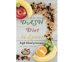 30 Day Challenge DASH Diet to lower high blood pressure: 30 Day Planner Anti-Inflammatory Dietary Approaches to Stop Hypertension for Beginners: A ... to Weight loss and Heal the Immune System
