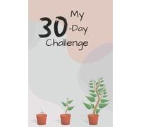 30-Day Challenge Journal Notebook: Tracker Diary For Goal Setting, Productivity, Fitness, Study, Self Discipline, And More | 6x9 inches, 60 Habit Tracker Pages