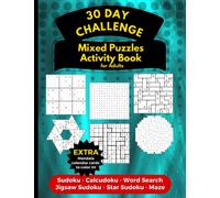 30 Day Challenge Mixed Puzzles Activity Book for Adults (Sudoku, Calcudoku, Word Search, Jigsaw Sudoku, Star Sudoku, Maze): Variety Brain Teaser Games With Time Log to Save Your Puzzle Playtime Vol. 1