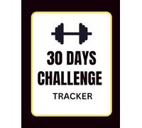 30 Day Challenge Tracker: A Month of Progress Habit Journal with Daily Reflection Lines, Goal Setting and Vision Board for Men, Women and Teens (8" x 11", 120 Pages)