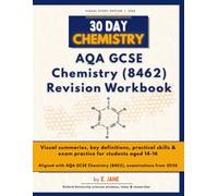 30 Day Chemistry: Complete AQA GCSE Chemistry Revision Workbook (8462): Visual summaries, key definitions, practical skills and exam practice questions for AQA GCSE (9-1) Chemistry (8462)