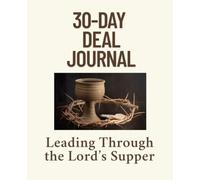 30-Day DEAL Journal Leading Through the Lord's Supper