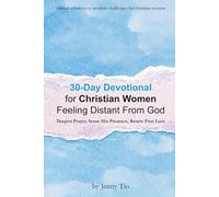 30-Day Devotional for Christian Women Feeling Distant From God: Deepen Prayer, Sense His Presence, Renew First Love (Biblical Solutions to Modern Challenges for Christian Women)