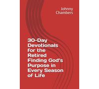 30-Day Devotionals for the Retired Finding God’s Purpose in Every Season of Life
