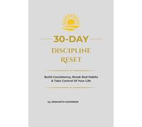 30-Day Discipline Reset: A Daily Habit Tracker Journal to Build Consistency, Break Bad Habits, Improve Focus & Achieve Your Goals: A DAILY HABIT TRACKER
