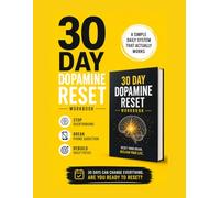 30-Day Dopamine Reset Workbook: Stop Overthinking, Break Phone Addiction & Rebuild Focus with a Simple Daily System (Includes Habit Tracker, Daily Score & Life Reset Plan)