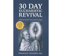 30 Day Eucharistic Revival : A Retreat with St. Peter Julian Eymard