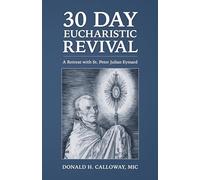 30 Day Eucharistic Revival: A Retreat with St. Peter Julian Eymard