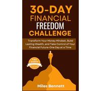 30-Day Financial Freedom Challenge: The Step-by-Step Guide to Mastering Money, Building Wealth, and Transforming Your Financial Life (The Freedom & Focus Blueprint Series)