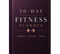 30 Day Fitness Planner: A Daily Workout, Goal Setting and Progress Tracking Journal for Women