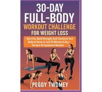 30-DAY FULL-BODY WORKOUT CHALLENGE FOR WEIGHT LOSS: Burn Fat, Build Strength, And Transform Your Body At Home In Just 20 Minutes A Day - No Gym Or Equipment Needed