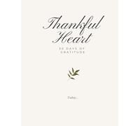 30-Day Gratitude Journal: Thankful Heart for Women, Men, Guided Reflection for Happiness and Optimism, Mindfulness, Self-Care