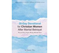 30-Day Healing Devotional for Christian Women After Marital Betrayal: Process Pain, Forgive Wisely, Rebuild Trust (Biblical Solutions to Modern Challenges for Christian Women)