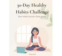 30-Day Healthy Habits Challenge: Start where you are. Grow gently.