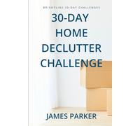 30-Day Home Declutter Challenge: Your 30-Day Reset for a Lighter Home, Clearer Mind, and Lasting Daily Habits (Brightline 30-Day Challenges)