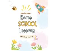 30-Day Homeschool Lesson Plan for Ages 10-11: A Fully Planned Fifth-Grade Curriculum with Math, Language Arts, Reading, Science, Social Studies, Electives, Projects, and Assessments