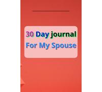 30 day journal for my spouse: Celebrate Love, Gratitude, and Special Memories Together