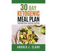 30-Day Ketogenic Meal Plan: Intermittent Fasting Edition