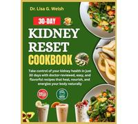 30-Day Kidney Reset Cookbook: Take control of your kidney health in just 30 days with doctor-reviewed, easy, and flavorful recipes that heal, nourish, and energize your body naturally.