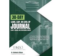 30-Day Leave, Leap, or Level-Up Journal: Clarity, Courage, and Personal Growth