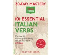 30-Day Mastery: 101 Essential Italian Verbs: Master 101 Fluency-Boosting Italian Verbs in 30 Days