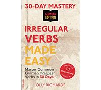 30-Day Mastery: Irregular Verbs Made Easy: Master Common German Irregular Verbs in 30 Days | German Edition (30-Day Mastery | German Edition)