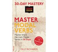 30-Day Mastery: Master Modal Verbs: Master the 6 German Modal Verbs in 30 Days (30-Day Mastery | German Edition)