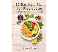 30-Day Meal Plan for Prediabetes: A Structured Low-GI Program to Stabilize Blood Sugar After 50 (Prediabetes Diet and Lifestyle Series)